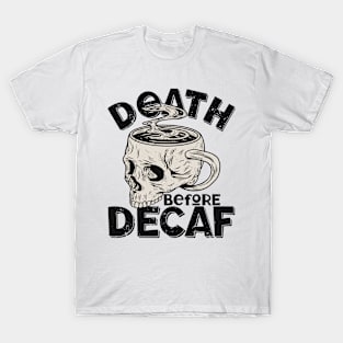 Death Before Decaf T-Shirt